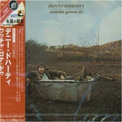 Denny Doherty/Watcha Gonna Do